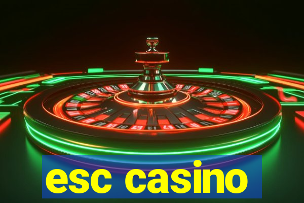 esc casino